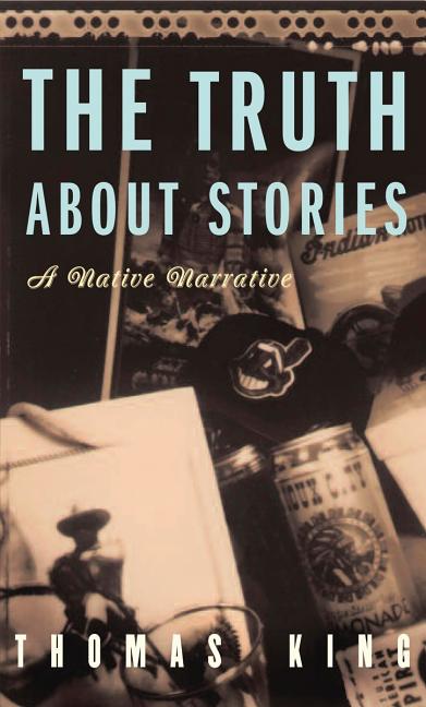 The Truth about Stories: A Native Narrative