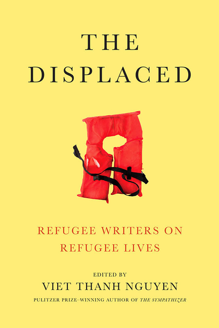 Displaced, The: Refugee Writers on Refugee Lives