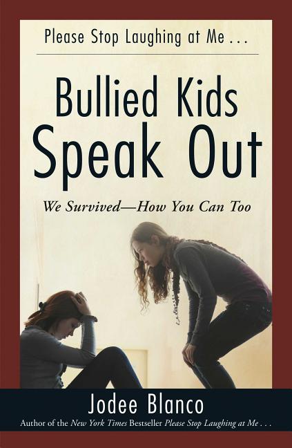 Bullied Kids Speak Out: We Survived--How You Can Too