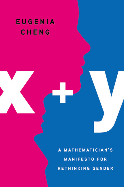 X + Y: A Mathematician's Manifesto for Rethinking Gender