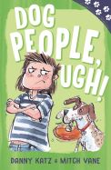 Dog People, Ugh!