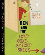 Ben and the Icky-Ooky-Sticky-Smick