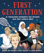 First Generation: 36 Trailblazing Immigrants and Refugees Who Make America Great