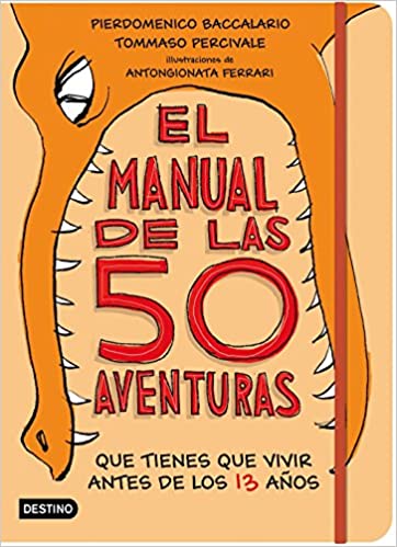 El manual de las 50 aventuras que tienes que vivir antes de los 13 años