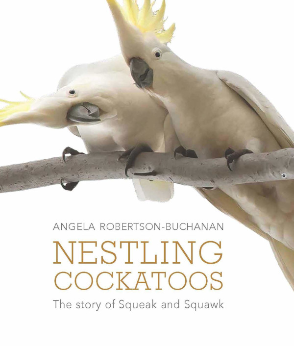 Nestling Cockatoos: The Story of Squeak and Squawk